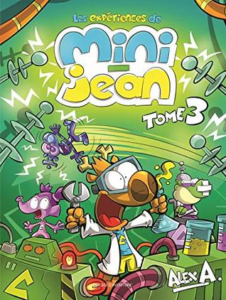 Les expériences de Mini-Jean - Tome 3 (EXPERIENCES DE MINI-JEAN -LES) (French Edition)