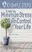 Ten Simple Steps To Help You Minimize Stress and Gain Control of Your Life (10 Simple Steps Book 1)