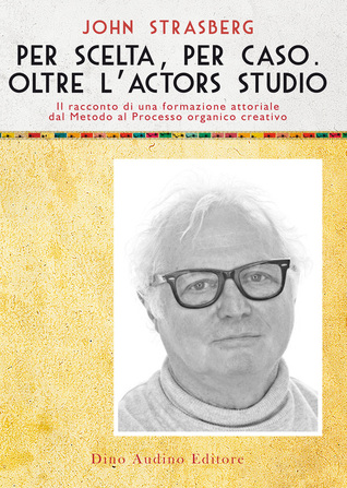 Per scelta, per caso. Oltre l’actors studio