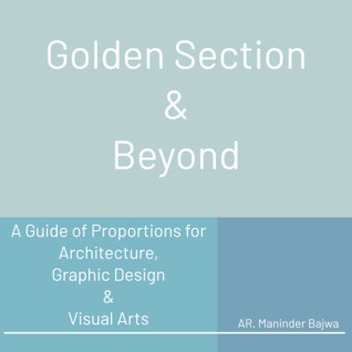 Golden Section & Beyond : A Guide of Proportions for Architecture, Graphic Design & Visual Arts