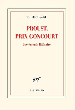 Proust, prix Goncourt. Une émeute littéraire (French Edition)