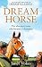 Dream Horse: The Incredible True Story of Dream Alliance – the Allotment Horse who Became a Champion
