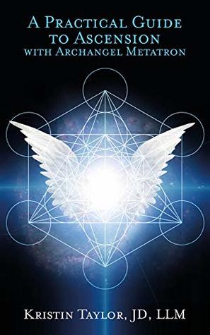 A Practical Guide to Ascension with Archangel Metatron