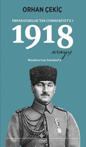 İmparatorluktan Cumhuriyete 1: 1918 Arayış (Paperback)