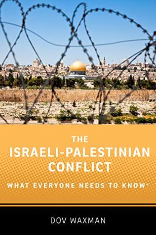 The Israeli-Palestinian Conflict: What Everyone Needs to Know (Kindle Edition)