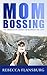 MOM BOSSING: The Freedom to...