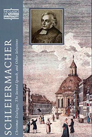 Schleiermacher: Christmas Dialogue, The Second Speech, and Other Selections (Classics of Western Spirituality (Paperback))