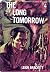 The Long Tomorrow by Leigh Brackett The Long Tomorrow by Leigh Brackett