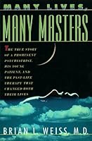 Many Lives, Many Masters: The True Story of a Prominent Psychiatrist, His Young Patient, and the Past-Life Therapy That Changed Both Their Lives