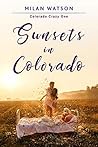 Sunsets in Colorado (Colorado Crazy, #1)