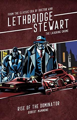 Lethbridge-Stewart - The Laughing Gnome: Rise of the Dominator. A Doctor Who spin-off novel. (Kindle Edition)