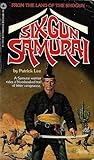 Six-Gun Samurai by Patrick Lee