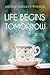 Life Begins Tomorrow