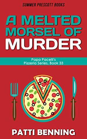 A Melted Morsel of Murder (Papa Pacelli's Pizzeria #33)