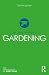 The Psychology of Gardening (The Psychology of Everything)