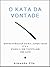 O Kata da Vontade