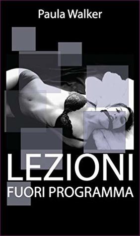 LEZIONI FUORI PROGRAMMA: Una diciottenne finisce nei guai (Italian Edition)