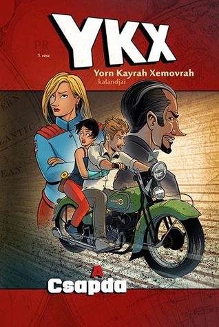 YKX - Yorn Kayrah Xemovrah kalandjai #1 - A csapda (Kindle Edition)
