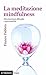 La meditazione mindfulness:...