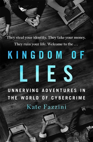 Kingdom of Lies: Unnerving Adventures in the World of Cybercrime (Hardcover)