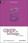 GREP in InDesign: An InDesignSecrets Guide GREP in InDesign: An InDesignSecrets Guide