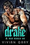 Drake: A Motorcycle Club Romance (War Rebels MC) Drake: A Motorcycle Club Romance (War Rebels MC)
