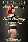Book cover for The Insatiable Miss Murphy: Miss Murphy Bares All (Escapades Of Miss Murphy Book 1)