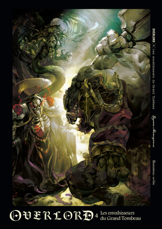 Overlord - Tome 04: Les envahisseurs du Grand Tombeau