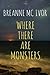 Where There Are Monsters by Breanne Mc Ivor
