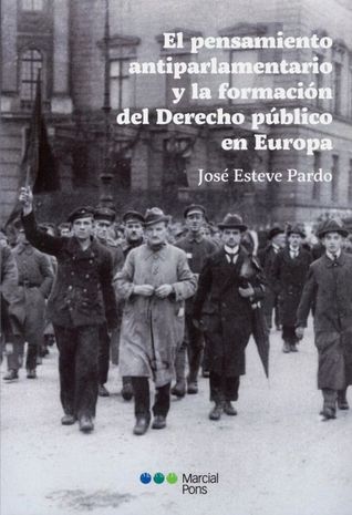 El pensamiento antiparlamentario y la formación del Derecho público en Europa