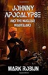 Johnny Apocalypse and the Nuclear Wasteland (Johnny Apocalypse #1)