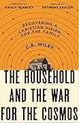 The Household and the War for the Cosmos: Recovering a Christian Vision for the Family