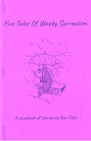 Five Tales Of Wacky Surrealism