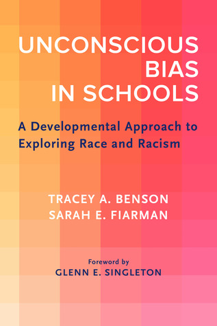 Unconscious Bias in Schools: A Developmental Approach to Exploring Race and Racism (Paperback)