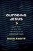 Outdoing Jesus by Doug Pagitt