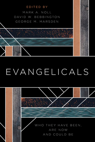 Evangelicals: Who They Have Been, Are Now, And Could Be (Paperback)