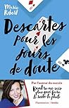 Descartes pour les jours de doute - Et autres philosophes inspirants (French Edition)
