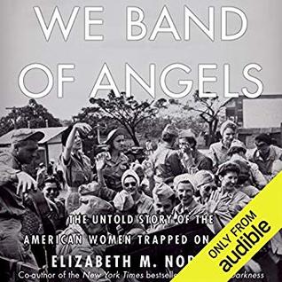 pdf download We Band of Angels: The Untold Story of American Nurses Trapped on Bataan by the Japanese