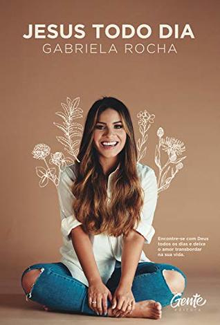 Jesus todo dia: Encontre‐se com Deus todos os dias e deixe o amor transbordar na sua vida (Portuguese Edition)