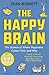 The Happy Brain: The Science of Where Happiness Comes From, and Why