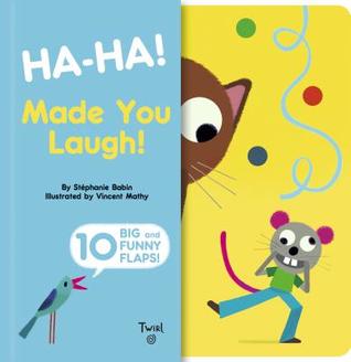 Ha-ha! Made You Laugh!: Includes 10 Big and Funny Flaps (Big Flaps, 1)