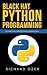 Black Hat Python Programming: The Insider Guide to Black Hat Python Programming Tactics