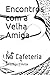 Encontros com a Velha Amiga: Na Cafeteria (Portuguese Edition)