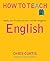How To Teach: English: Nove...