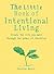 The Little Book of Intentional Living: Manifest the life you want through the power of intention