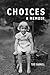 Choices: A Memoir