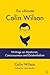 The Ultimate Colin Wilson: Writings on Mysticism, Consciousness and Existentialism