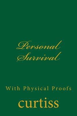 Personal Survival: With Physical Proofs (Teachings of The Order of Christian Mystics)