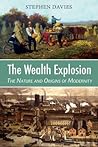 The Wealth Explosion: The Nature and Origins of Modernity The Wealth Explosion: The Nature and Origins of Modernity
