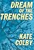 Dream of the Trenches by Kate Colby